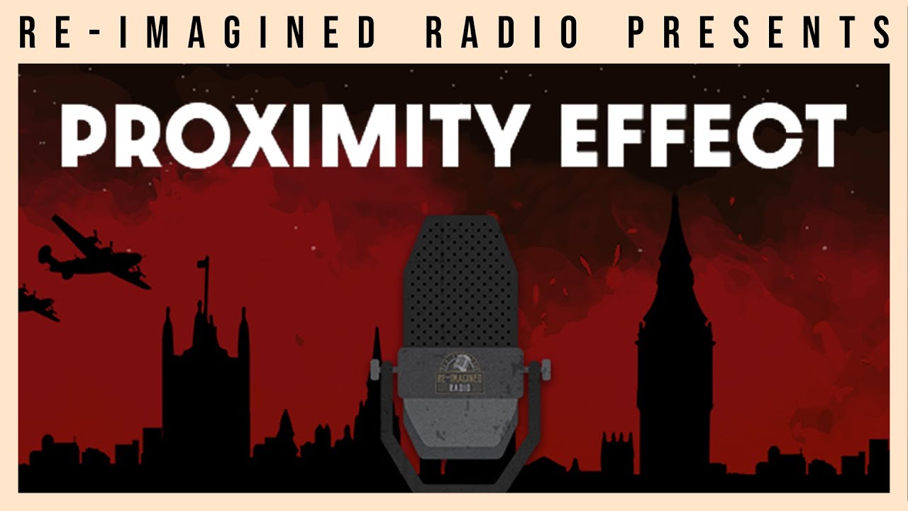Proximity Effect | Re-Imagined Radio (S11EP04) #Radio #Audio #Listen