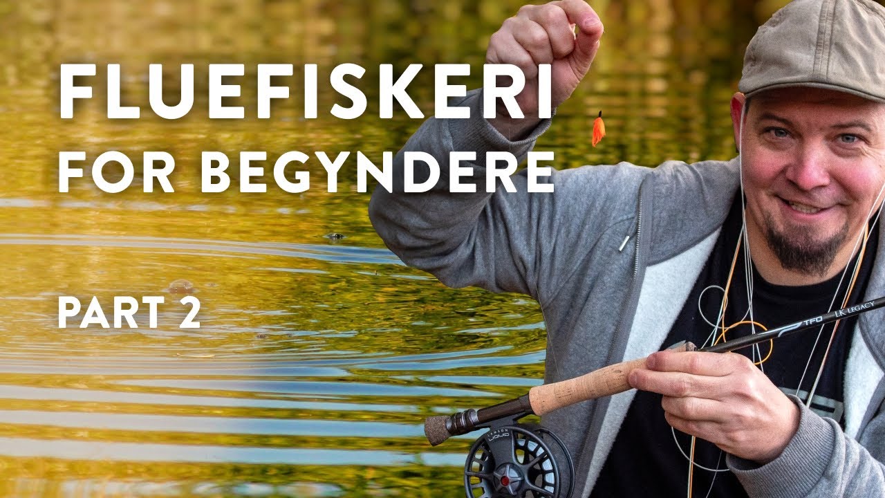 Bliv fluefisker - Fluefiskeri for begyndere - Del 2: Fluekastet
