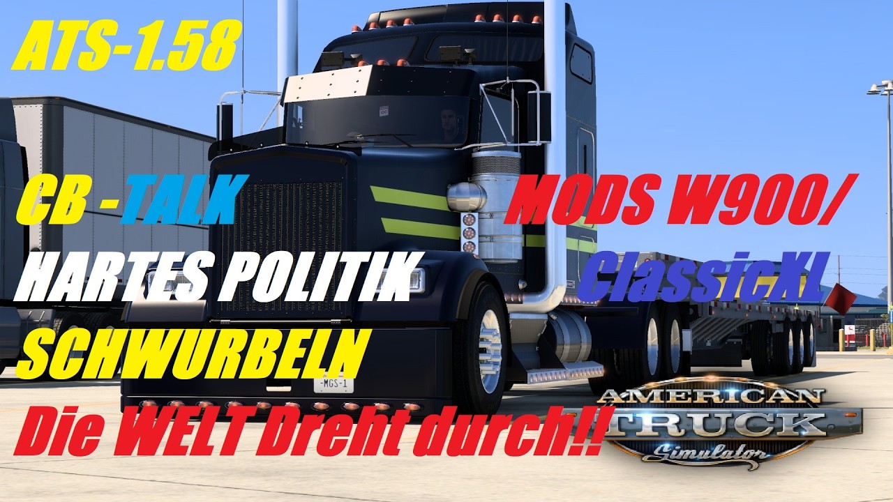 ATS 1.58 🚛 W900 + ClassicXL Mods on Tour | CB: Talk | GREAT The Schwurbel Again!