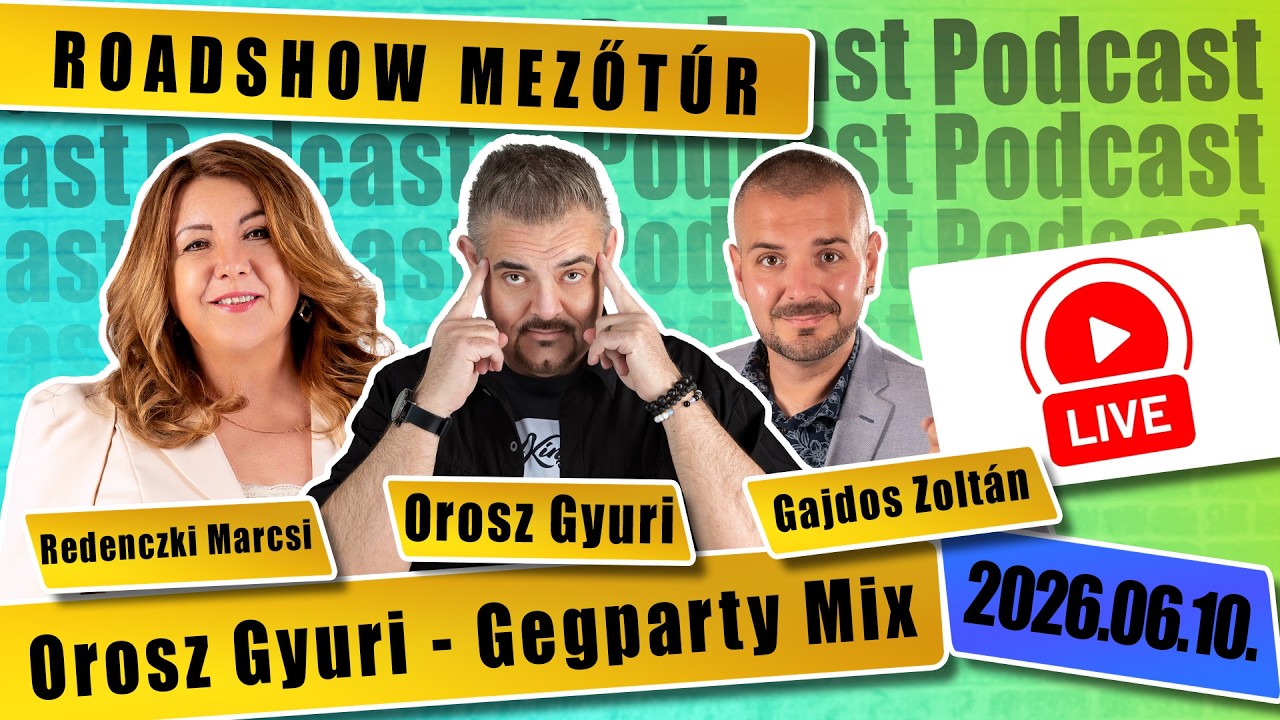 ROADSHOW MEZŐT&Uacute;R Orosz Gyuri GegParty MIX podcast Szereplők: Redenczki Marcsi, Gajdos Zolt&aacute;n