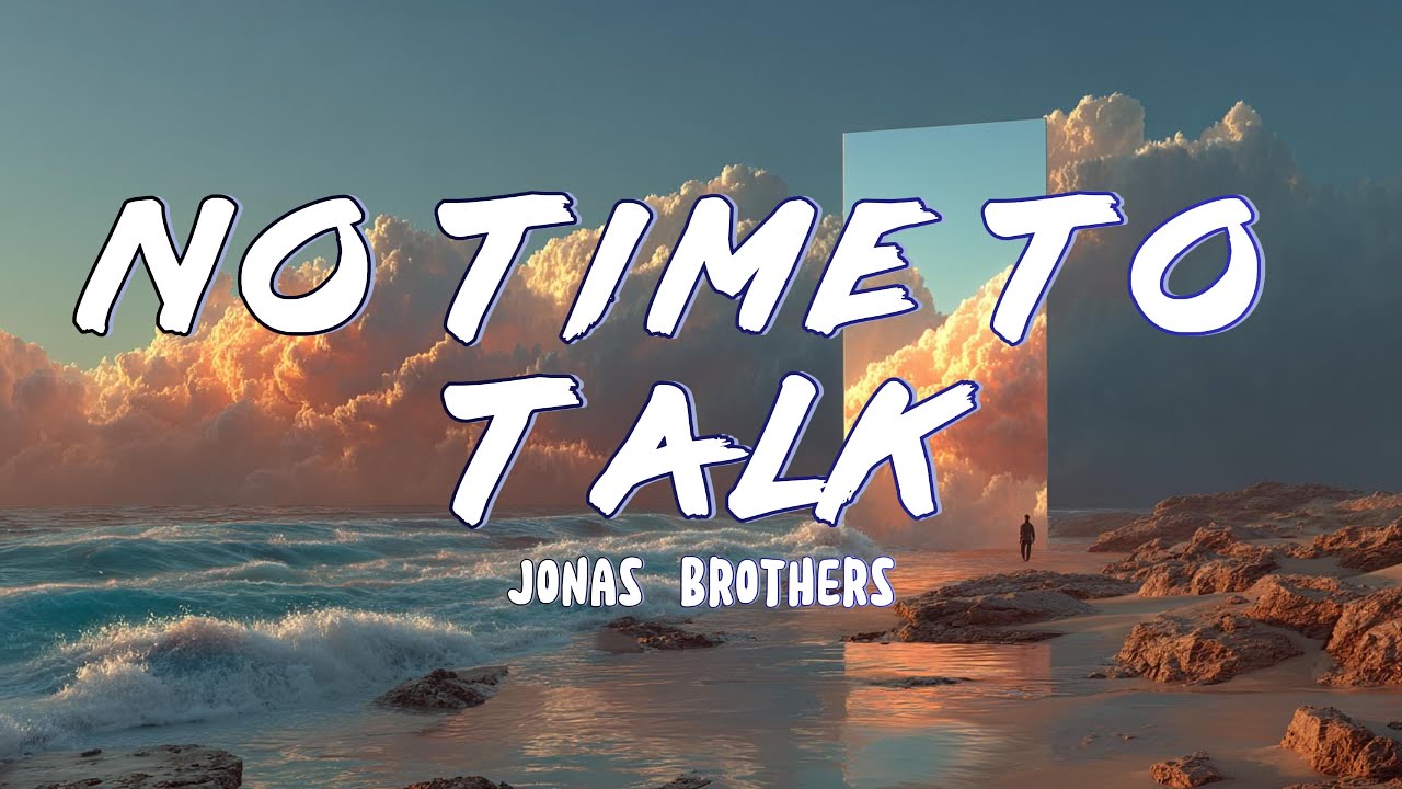Jonas Brothers - No Time To Talk (Lyrics)