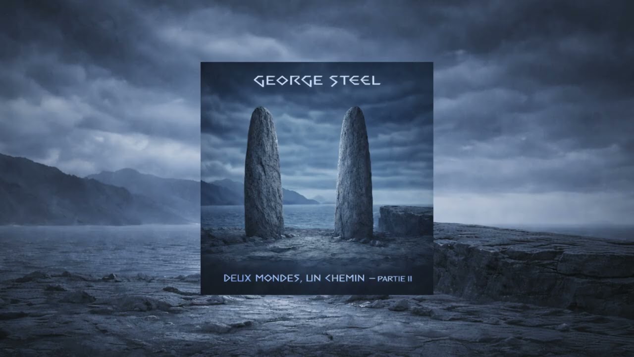 GEORGE STEEL - DEUX MONDES, UN CHEMIN - PARTIE II (LA CLARTÉ DU MONDE)