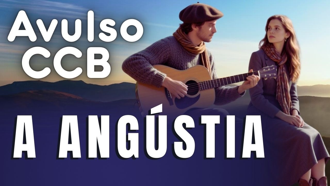 A ANGÚSTIA | Avulso CCB - Hinos My Love