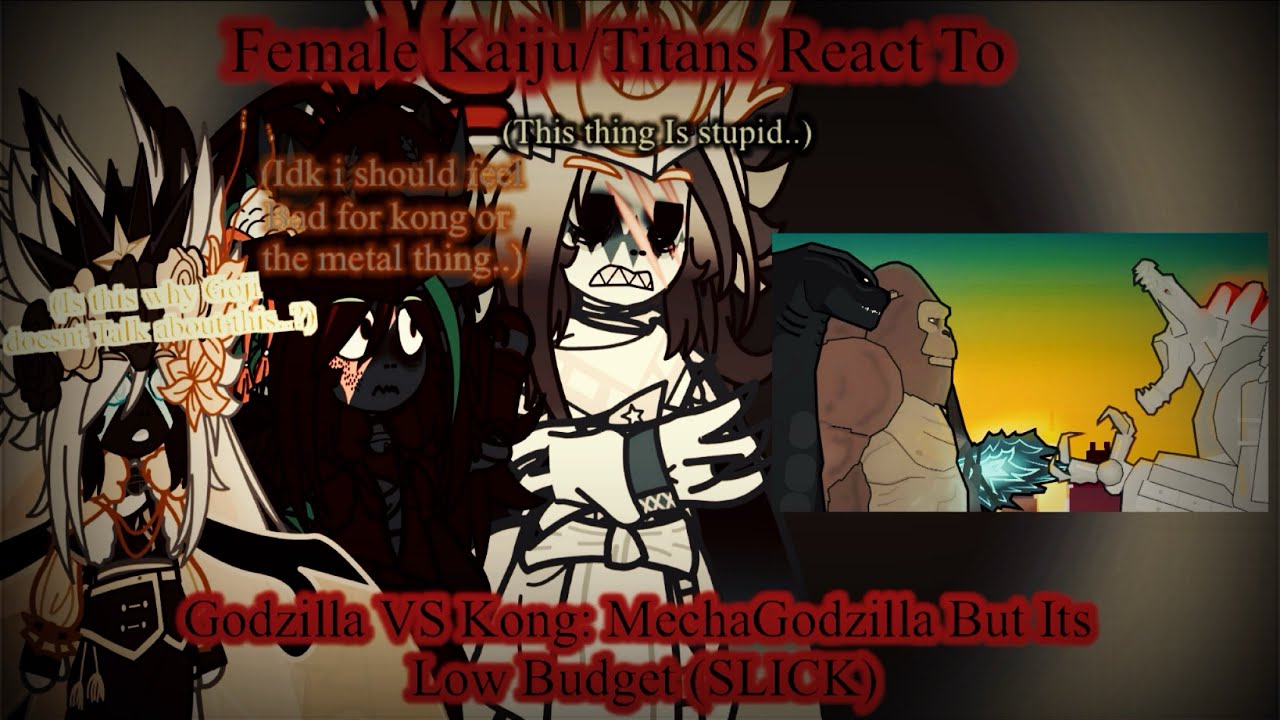 Female Kaiju/Titans React To Godzilla VS Kong: MechaGodzilla&hellip; But It&rsquo;s Low Budget (By @slick4785 