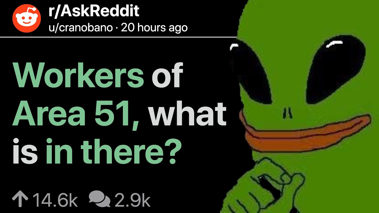 Workers of Area 51, what is in there? (r/AskReddit)