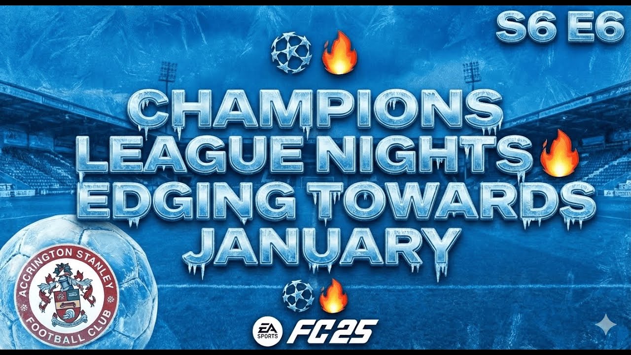 CHAMPIONS LEAGUE NIGHTS 🔥 EDGING TOWARDS JANUARY | Accrington Stanley RTG S6 E6