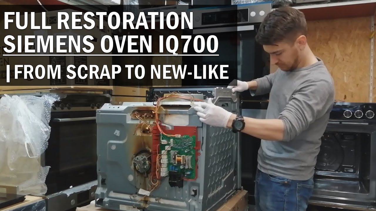 Full Restoration of an Oven /From Scrap-Non-Repairable to NEW-LIKE Condition/SIEMENS IQ700 HB634GBS1