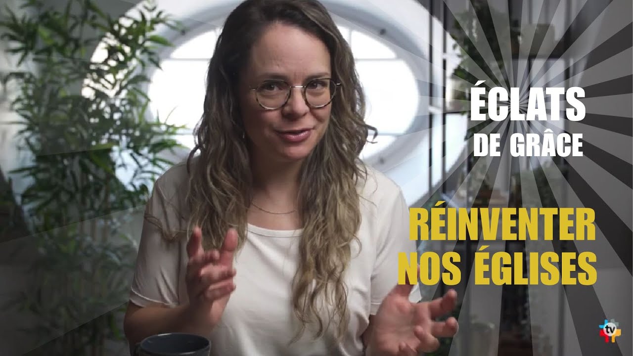 Éclats de grâce : Réinventer nos églises