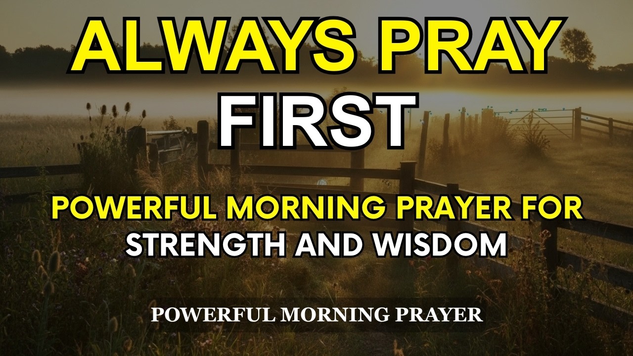 Powerful Morning Prayer for Strength and Wisdom | Begin Your Day with God&rsquo;s Blessing