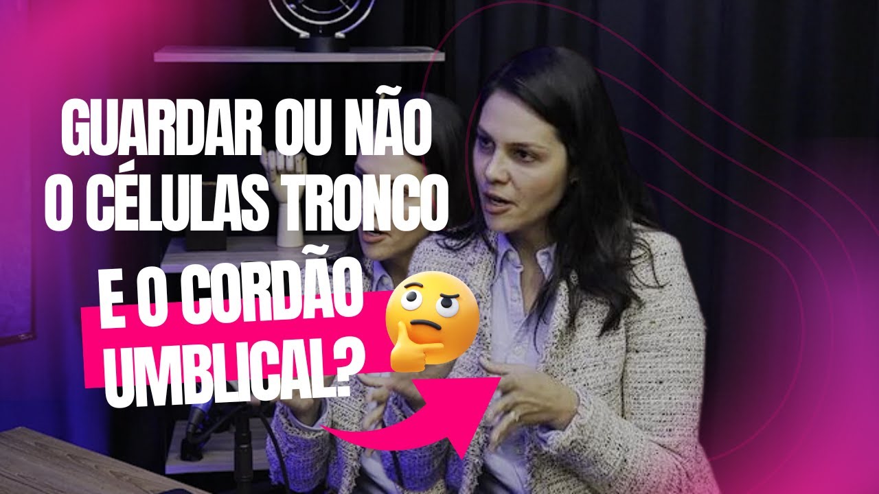 Guardar ou não o Cordão Umbilical do meu Bebê? #podissodoutora