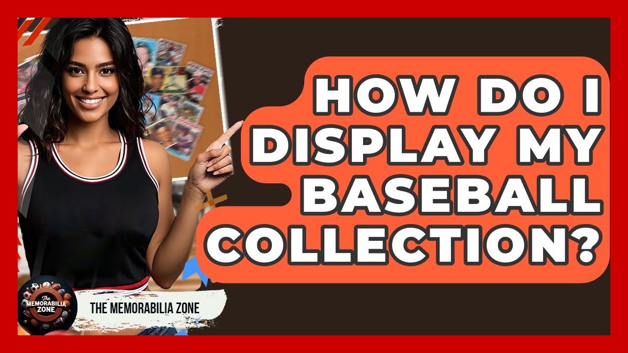 How Do I Display My Baseball Collection? - The Memorabilia Zone