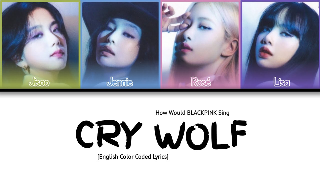 How Would BLACKPINK Sing Cry Wolf (by LYRE) [Color Coded Lyrics + LD]