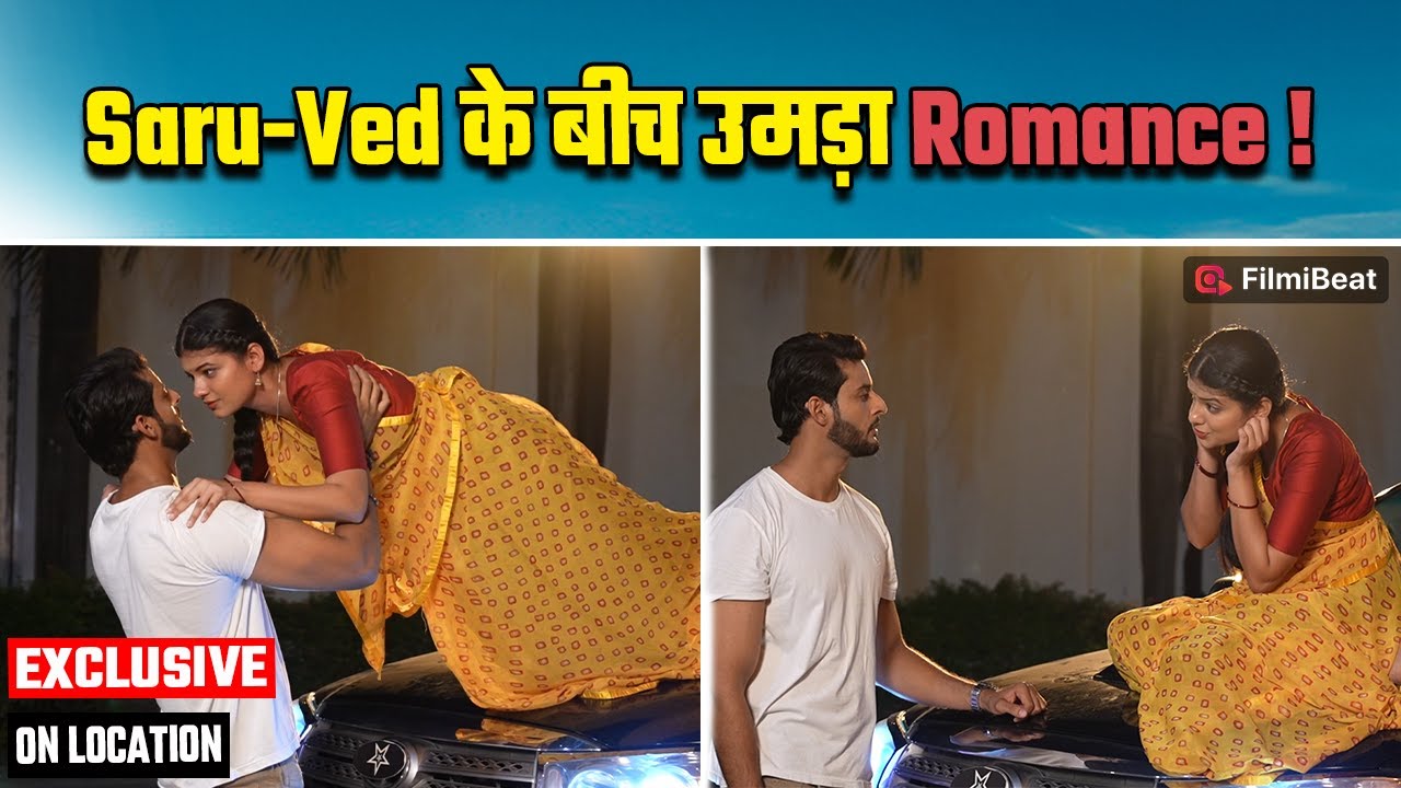 Saru On Location: सरू ने डाली अपनी जान खतरे में; Ved का फूटा गुस्सा, हुआ प्यार का इज़हार?