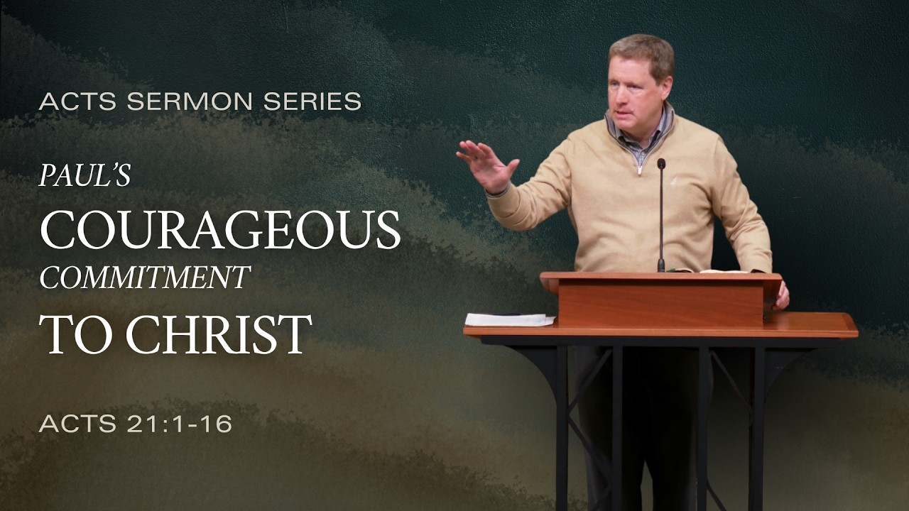 Paul's Courageous Commitment to Christ (Acts 21:1-16) | Sermon by Andy Davis