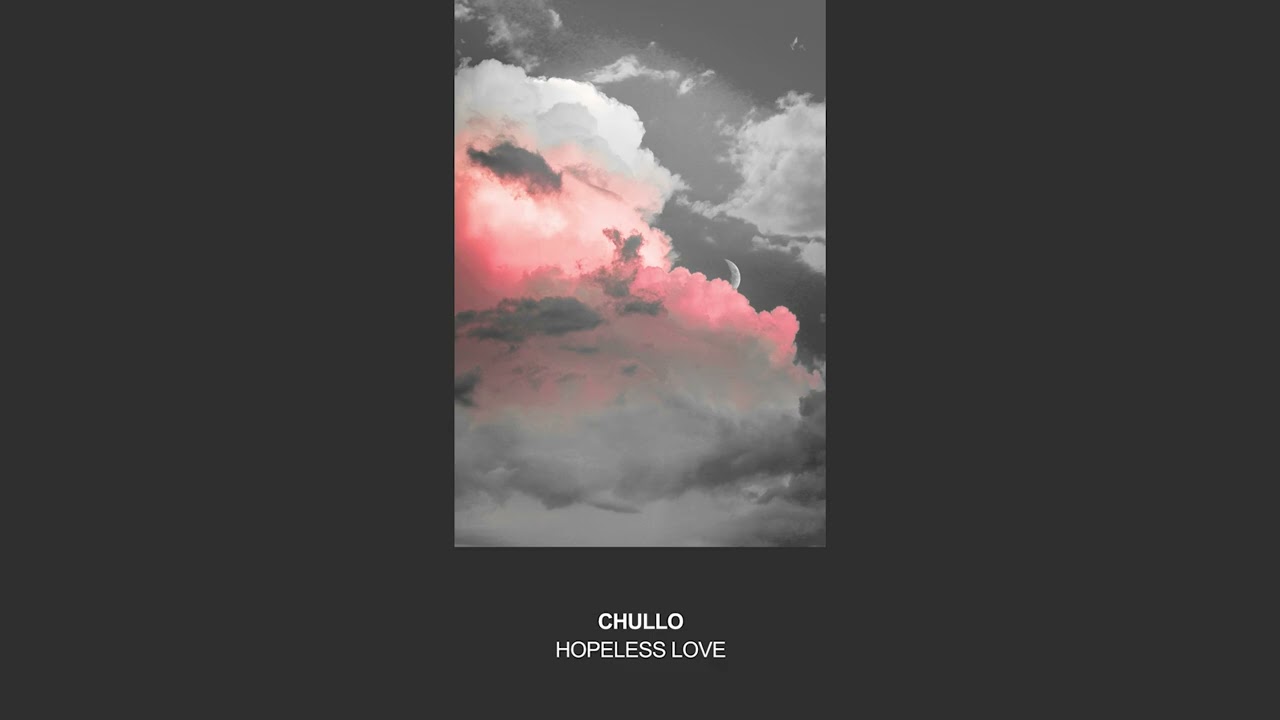 Chullo - Hopeless Love