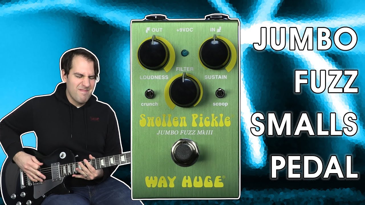 HUGE FUZZ with a Funny Name | Way Huge Smalls Swollen Pickle Jumbo Fuzz | Stompbox Saturday S7 E9