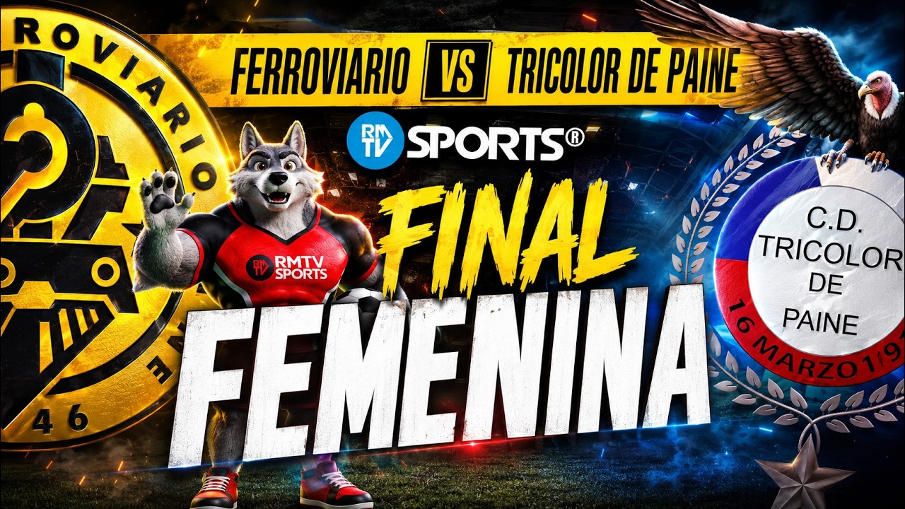 NACIONAL FERROVIARIO VS TRICOLOR DE PAINE 🔴 EN VIVO 🔴 FINAL F&uacute;tbol FEMENINO