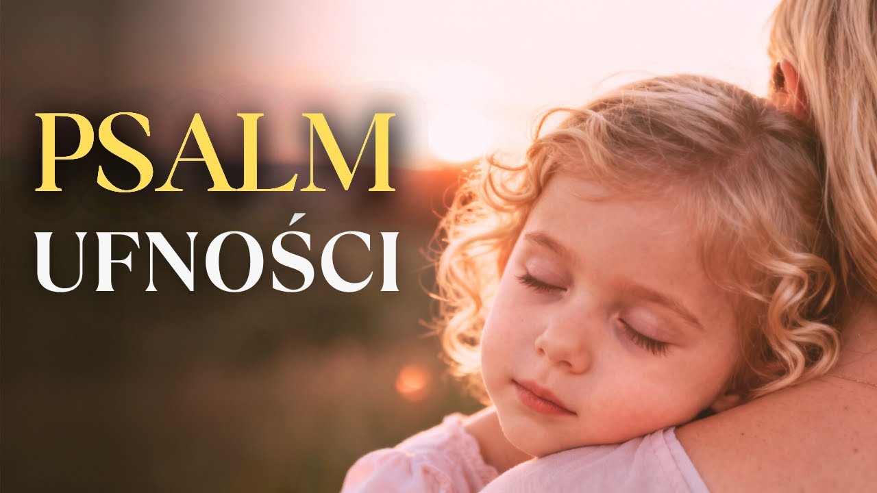 Psalm ufności | Spokojna pieśń o zaufaniu Bogu | Muzyka do modlitwy