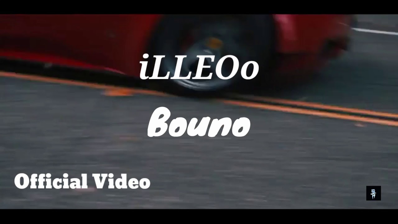 iLLEOo - BOUNO  (official music video) By MrAlex505