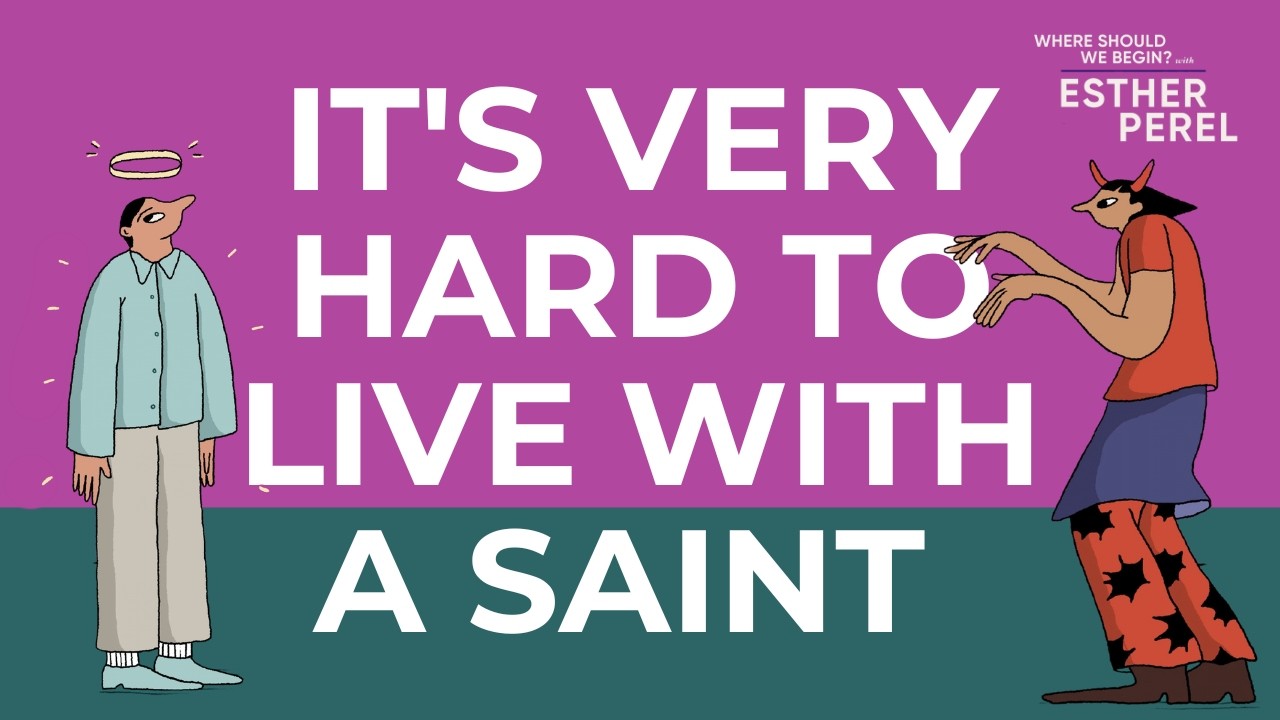 It's Very Hard to Live with a Saint | Where Should We Begin? with Esther Perel