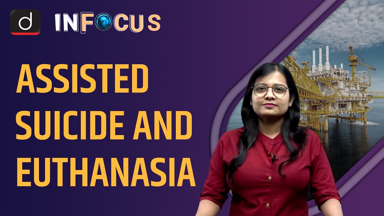 The Complex Issue of Assisted Suicide and Euthanasia - IN FOCUS  | Drishti IAS English