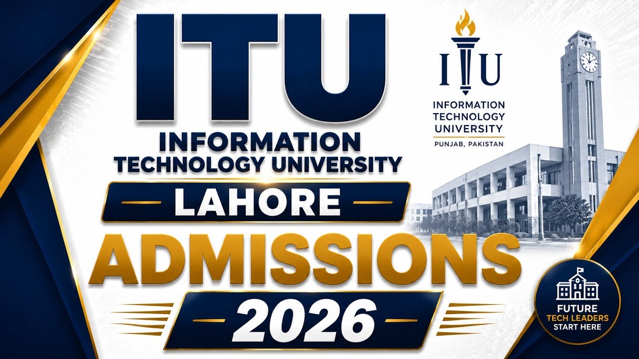 INFORMATION TECHNLGY UNIVERSITY ITU LAHORE ADMISSIONS FALL 2026 | DR AWAIS GILLANI ACADEMY