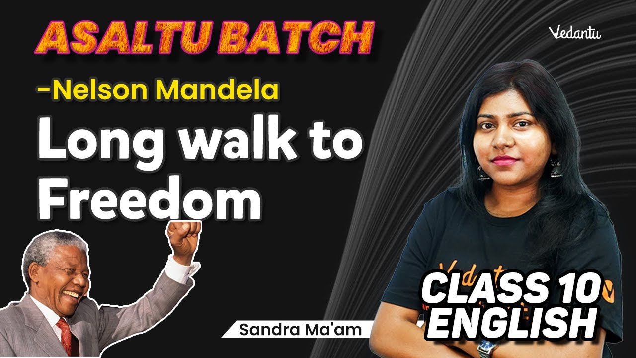 Nelson Mandela: Long walk to Freedom | Asaltu Batch | Class 10 | CBSE 2025 | Sandra Ma'am