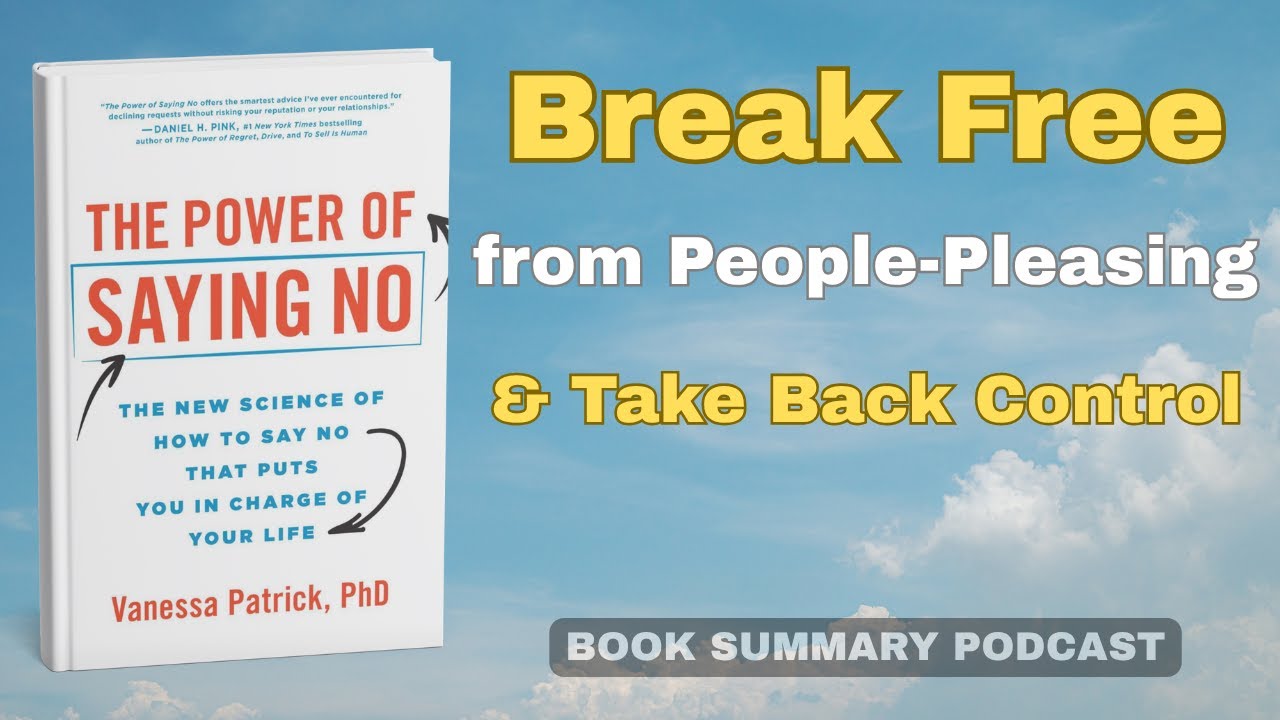 The Power of Saying No &ndash; Break Free from People-Pleasing & Take Back Control (Audiobook Summary)