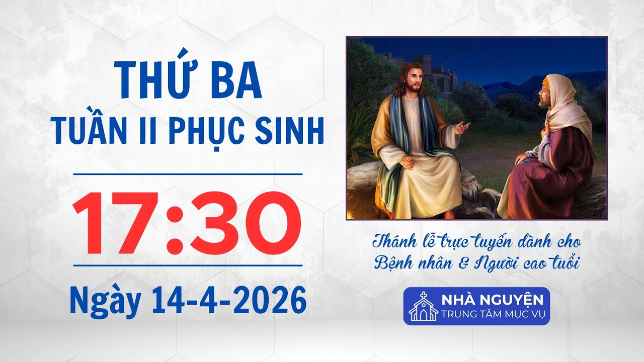 Thứ Ba tuần II Phục sinh | 17:30 ng&agrave;y 14-4-2026 | Trung t&acirc;m Mục vụ TGP S&agrave;i G&ograve;n