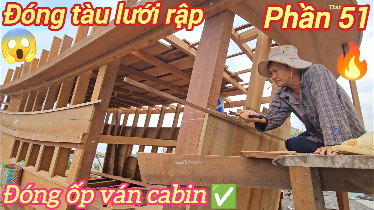 Đóng tàu lưới rập p51☆Muốn cabin đẹp thì thợ phải tay nghề cao