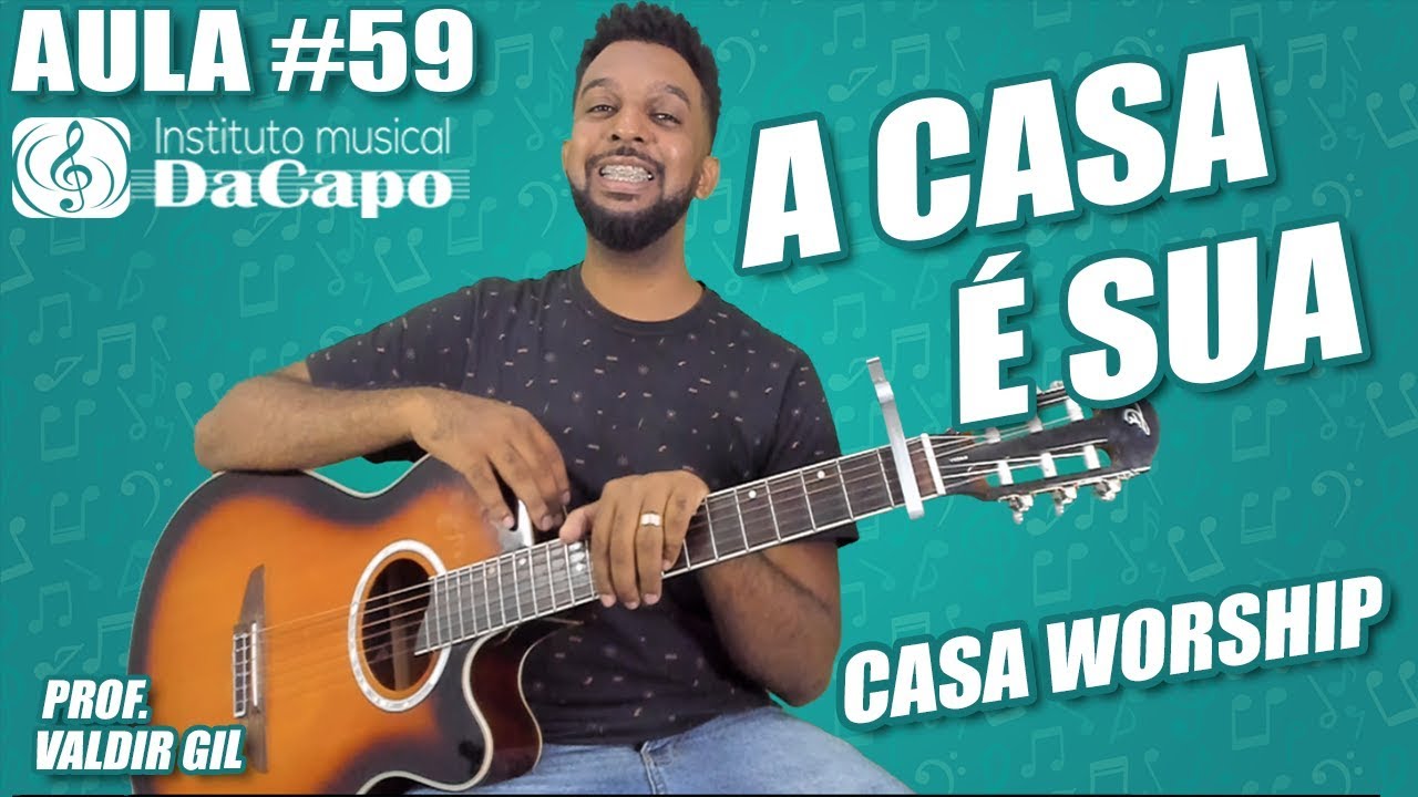 A CASA É SUA VIOLÃO - CASA WORSHIP - COMO TOCAR VIOLÃO