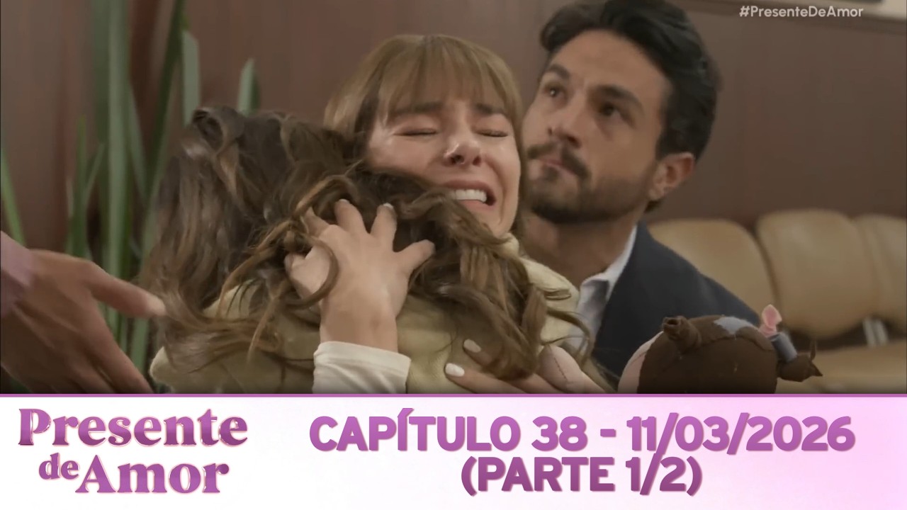 Presente de Amor | Cap&iacute;tulo 38 - 11/03/2026 (PARTE 1/2)