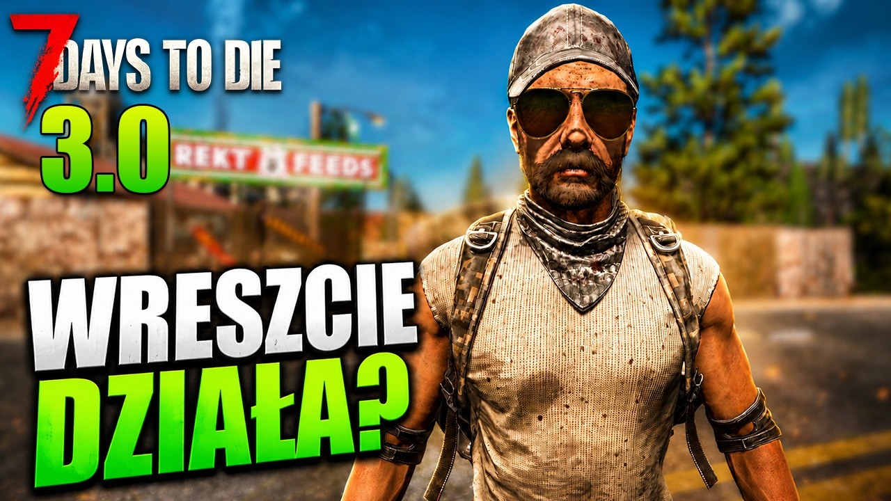 7 Days to Die 3.0 | Wreszcie działa jak trzeba? Sen Borsuka #2