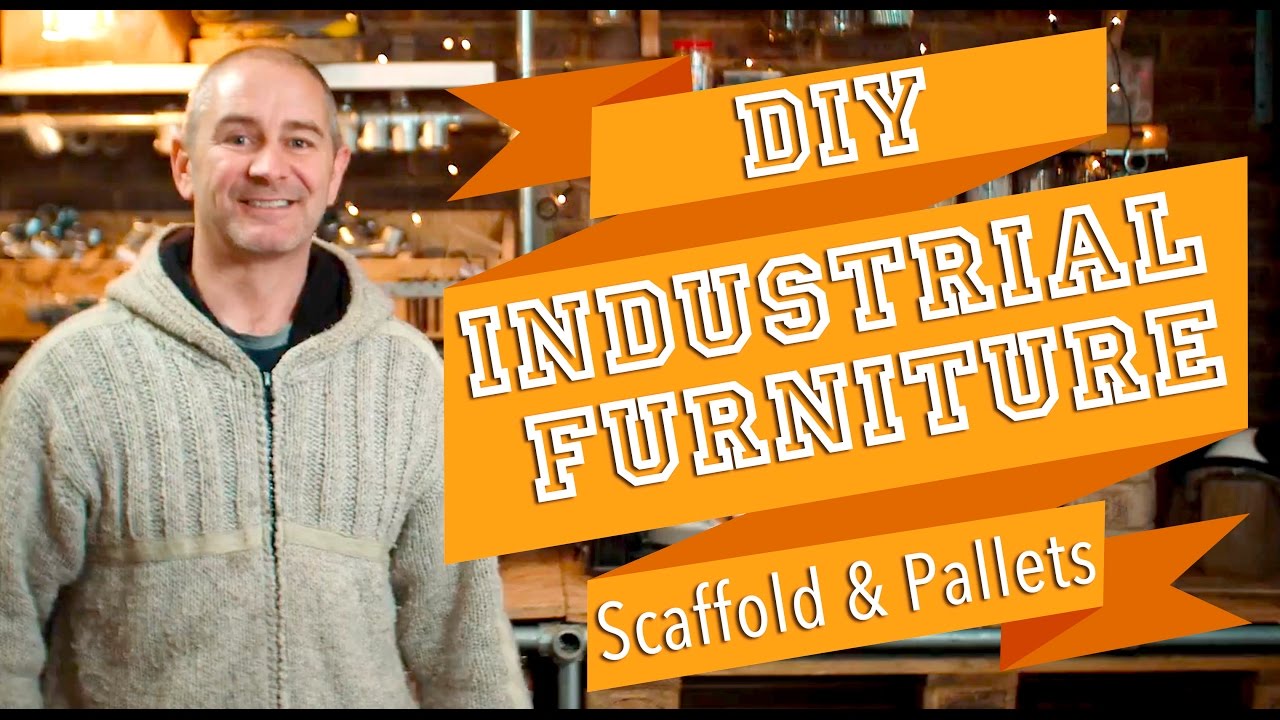 Make Industrial Furniture from Scaffold, Pallets and other Repurposed Building Materials
