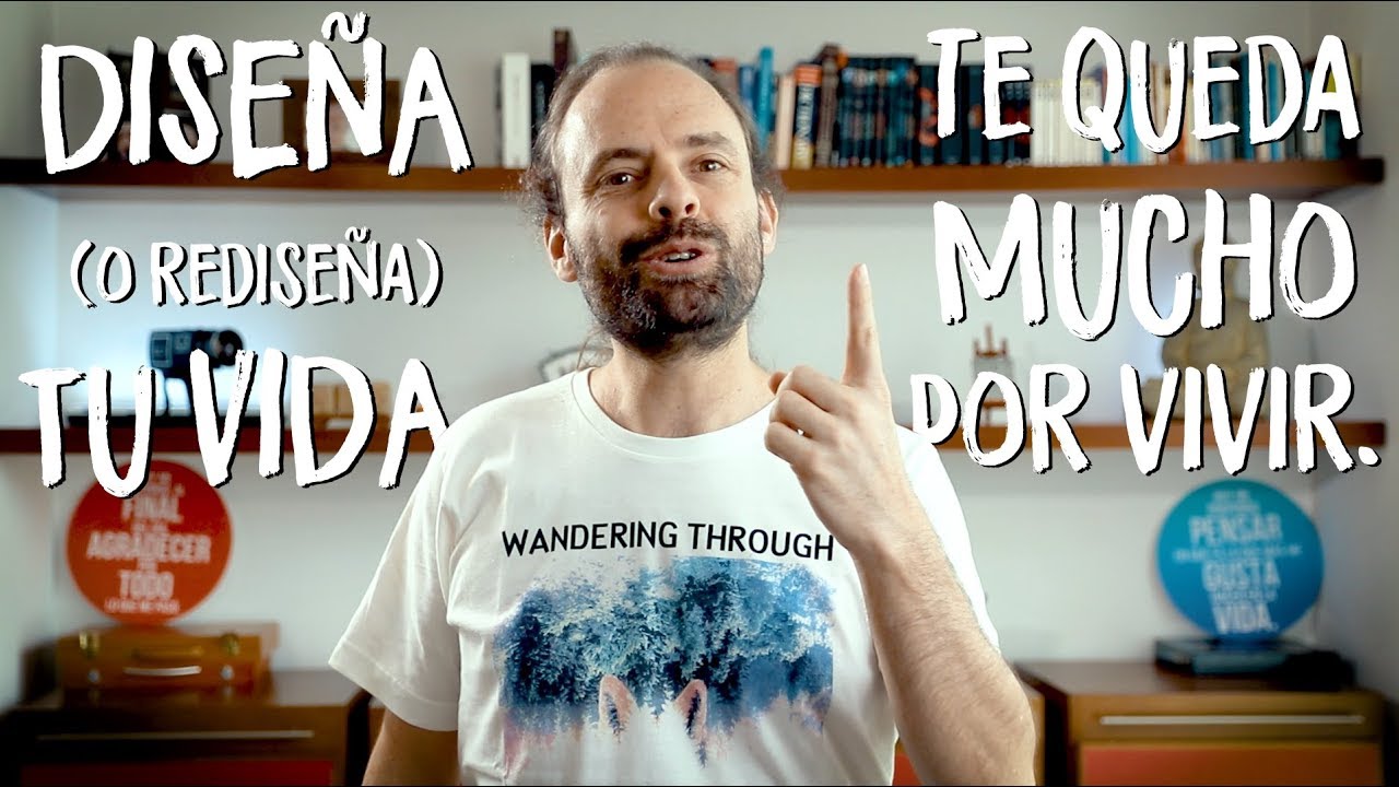 DISEÑA (o rediseña) tu VIDA. Te queda mucho por vivir. - Lunes de Motivación