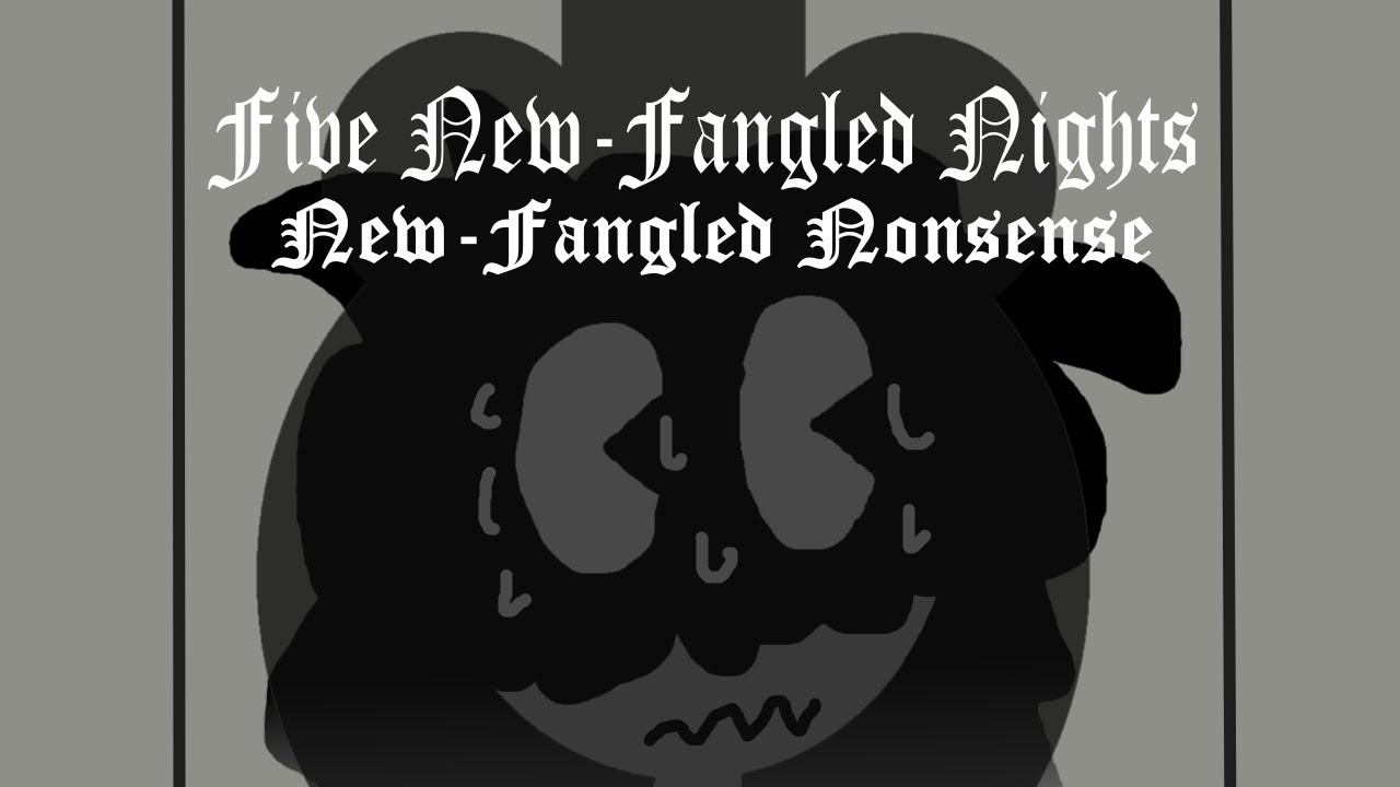 Five New-Fangled Nights: New-Fangled Nonsense | Max Modes
