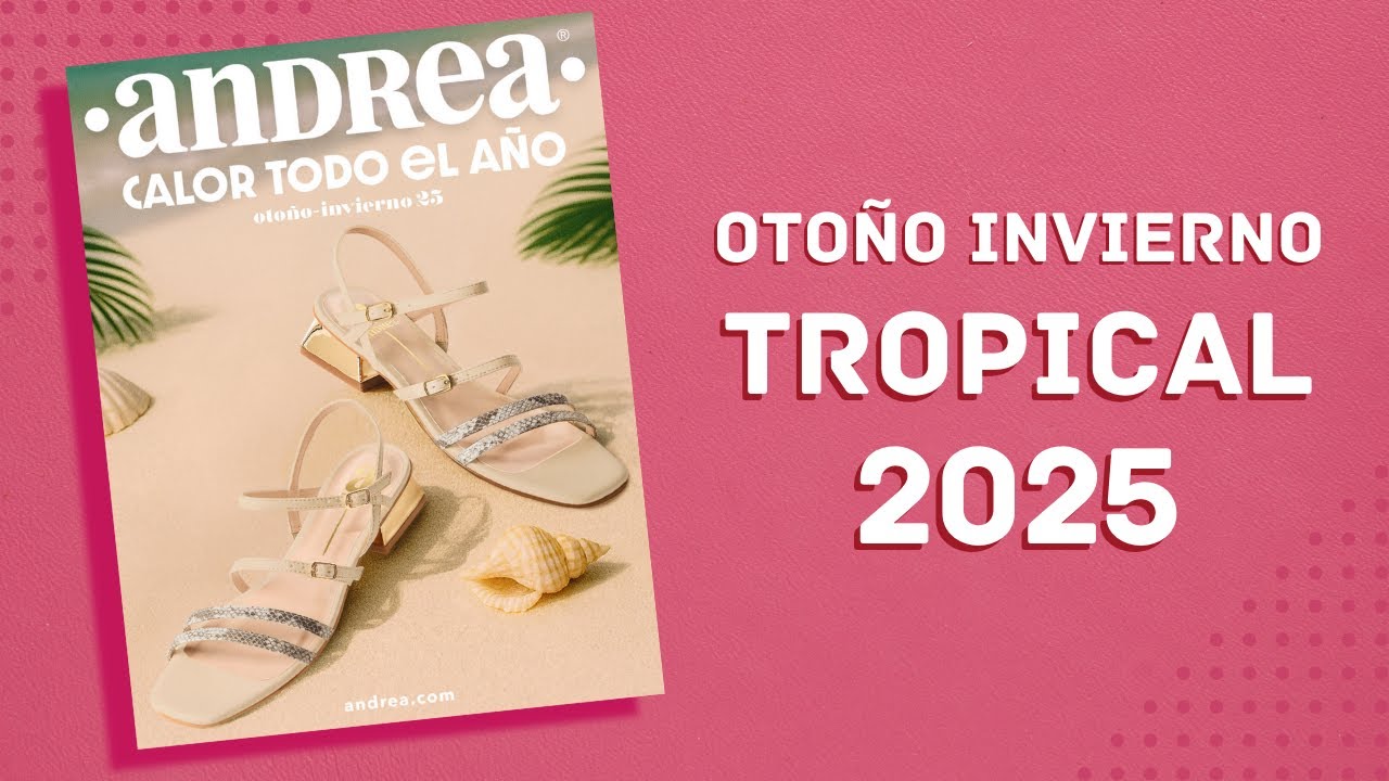 CATÁLOGO ANDREA TROPICAL OTOÑO INVIERNO 2025 MÉXICO