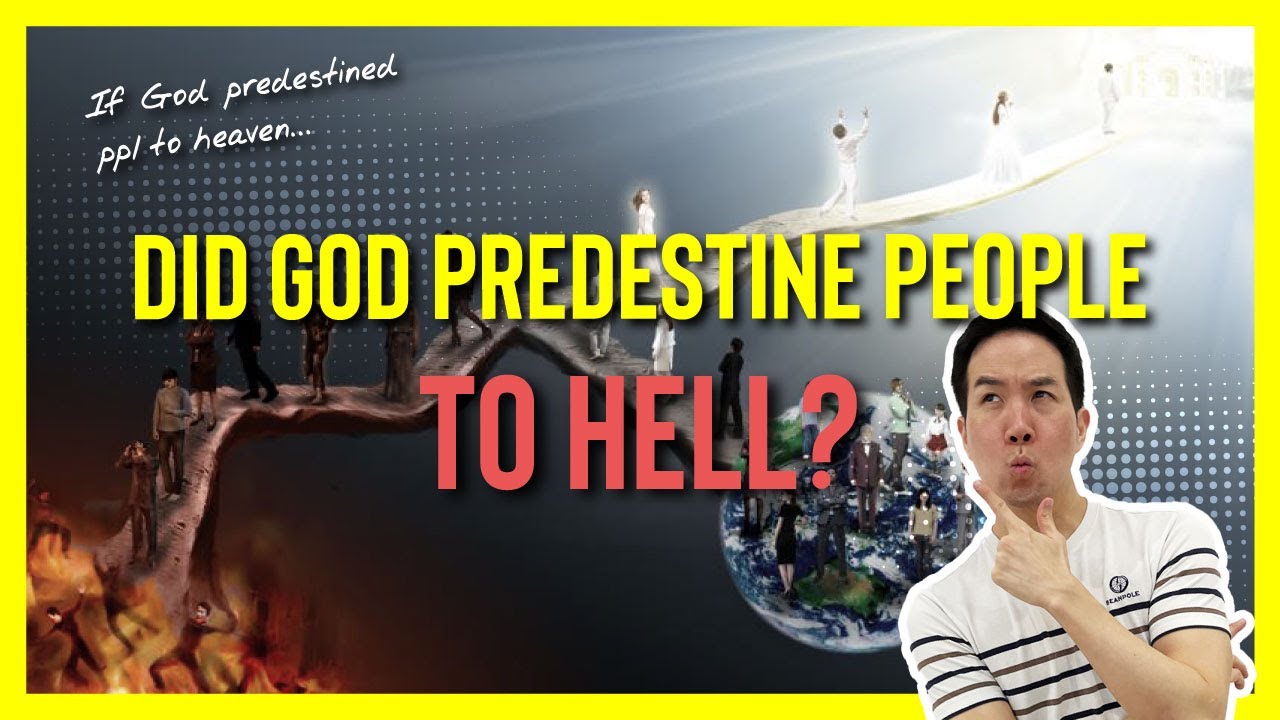 DID GOD PREDESTINE EVERYONE ?! ~ EVEN TO HELL?!