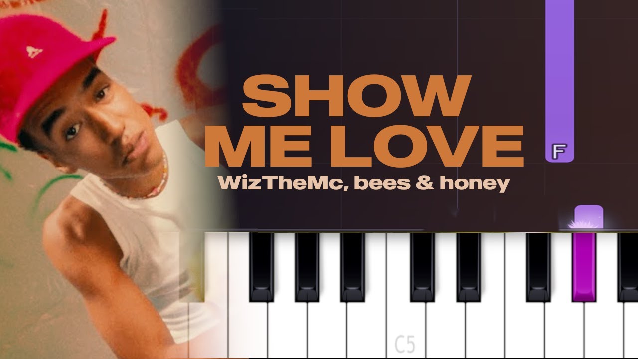 WizTheMc, bees & honey - Show Me Love (Piano Tutorial)