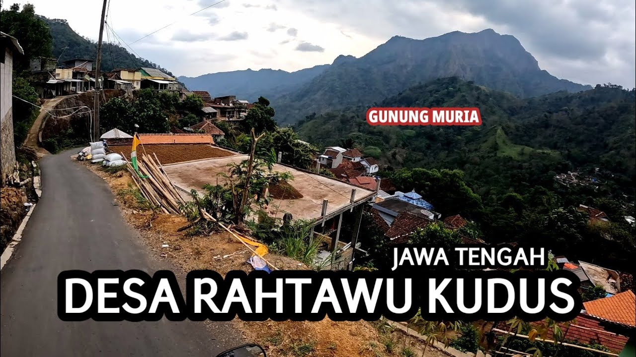 Motovlog Desa Tertinggi di Jalur Pendakian Puncak Gunung Muria yaitu DESA WISATA RAHTAWU KUDUS