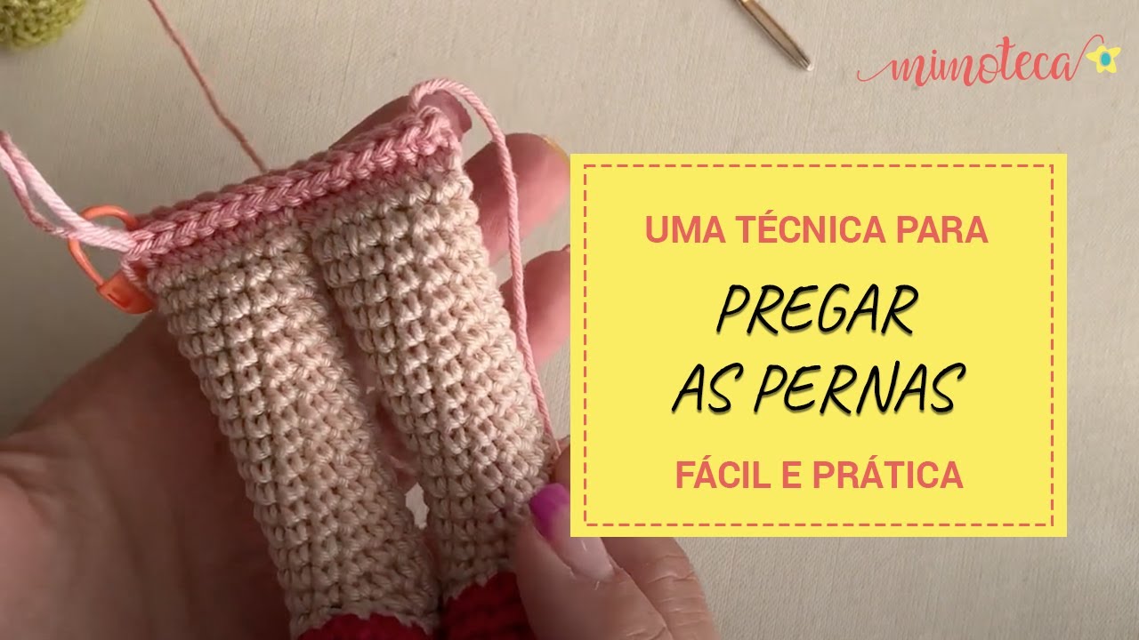 COMO PREGAR AS PERNAS DO SEU AMIGURUMI - Uma técnica fácil e prática