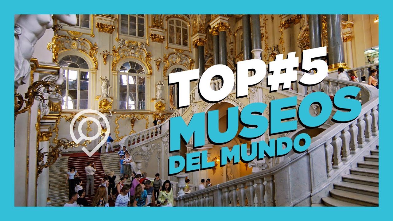 Top de los 5 mejores museos del mundo