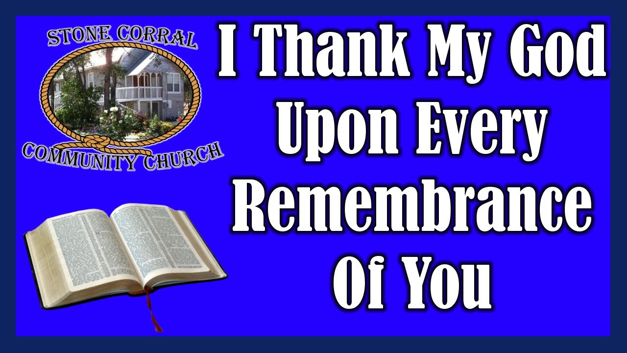 I Thank My God Upon Every Remembrance Of You - Philippians 1:1-8 (12/28/25)