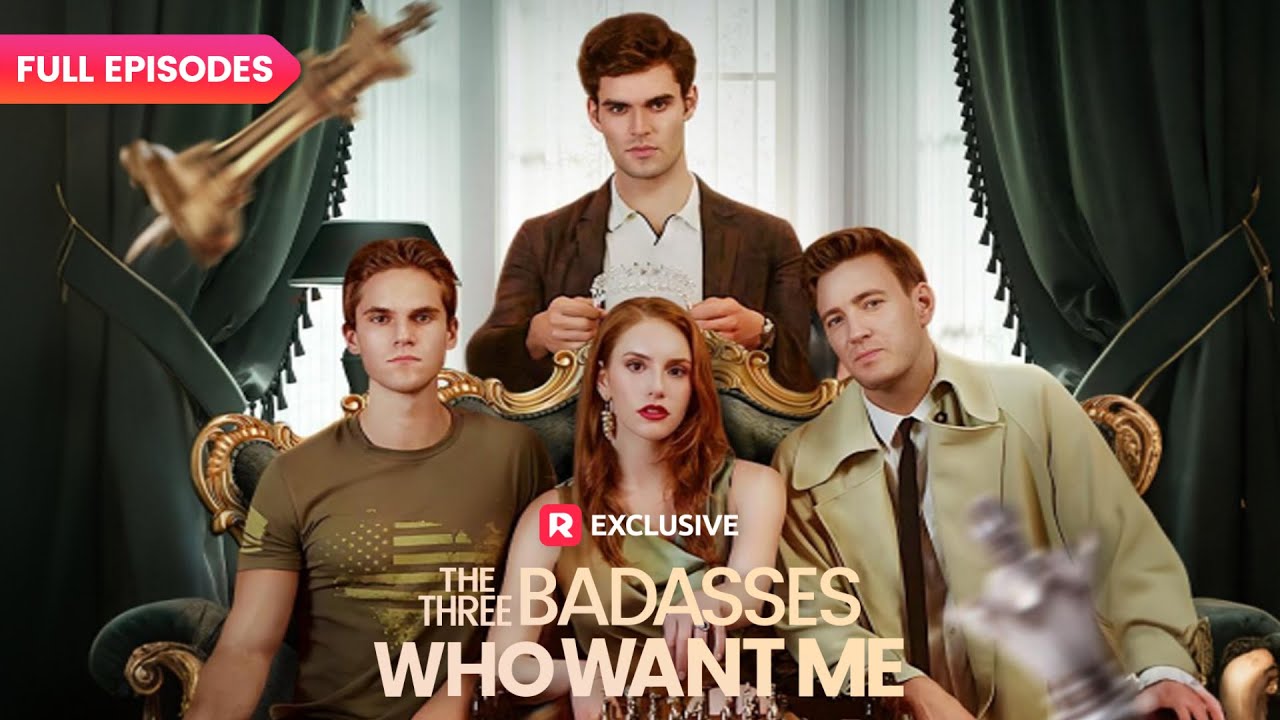 ⭐The Three Badasses Who Want Me FULL EPISODES | ReelShort