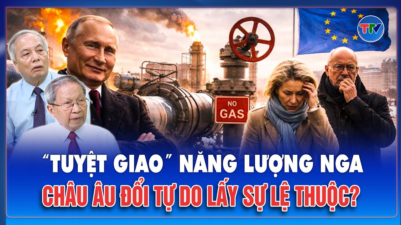 QUỐC TẾ NÓNG: Nga “cười nhạt” trước quyết định cấm khí đốt của châu Âu, EU đang tự làm khó mình?