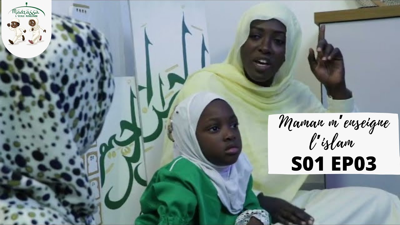 Madrassa Maman m'enseigne l'islam saison 01 épisode 03
