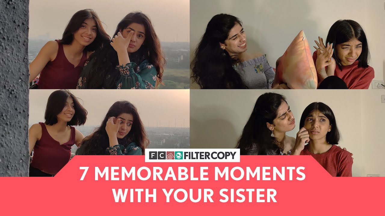 FilterCopy | 7 Memorable Moments With Your Sister | Ft. Alisha Chopra and Devishi Madan