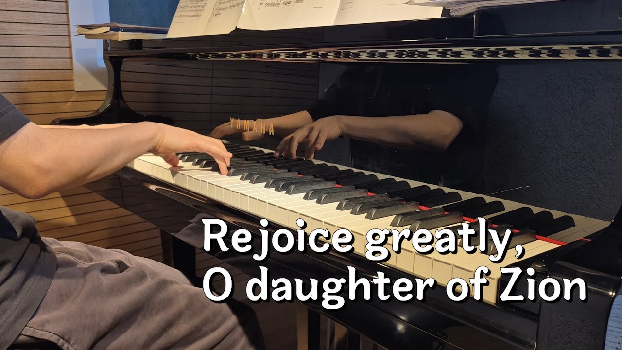 Rejoice greatly, O daughter of Zion - G. F. Handel (The Messiah) (Piano Accompaniment)