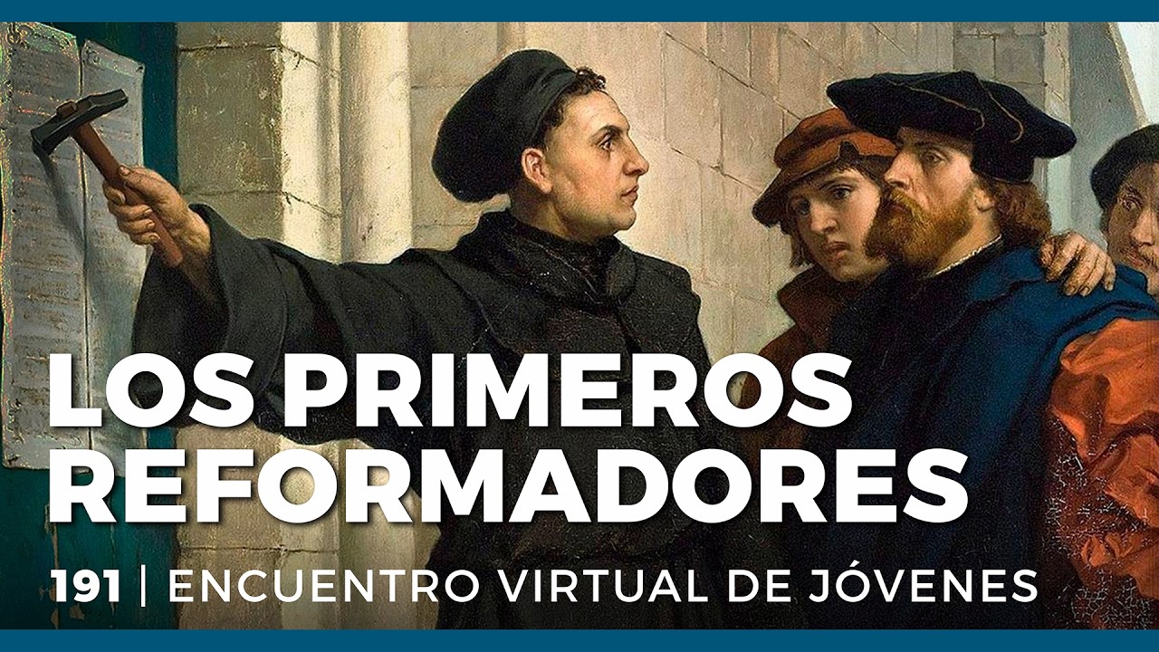 Los Primeros Reformadores | 191 | Encuentro virtual de jóvenes