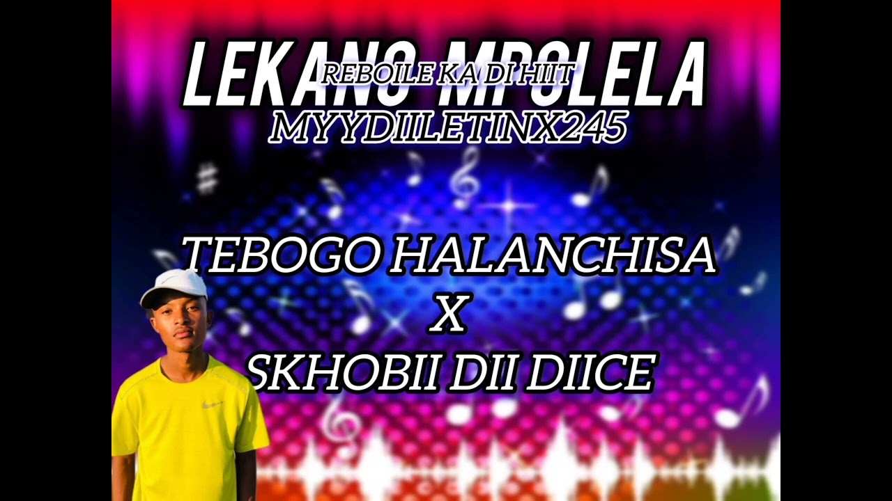 Lekano mpolela (MYyDiiLeTiNx245) Ft Skhobii Dii Diice_Prod By TeBoGo HaLaNcHiSa